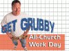 Full screen image of man and text 'get grubby, all church work day'