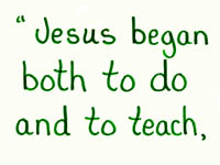 Jesus began both to do and teach